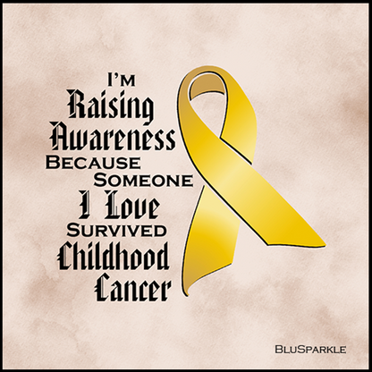 I'm Raising Awareness Because Someone I Love Died From (Has, Survived) Childhood Cancer Sticker