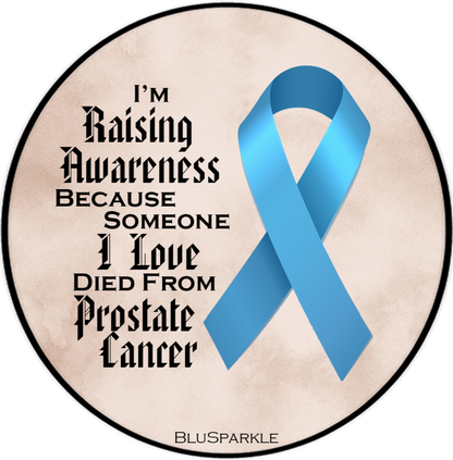 I'm Raising Awareness Because Someone I Love Died From (Has, Survived) Prostate Cancer Sticker