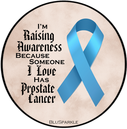 I'm Raising Awareness Because Someone I Love Died From (Has, Survived) Prostate Cancer Sticker
