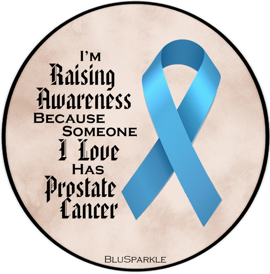 I'm Raising Awareness Because Someone I Love Died From (Has, Survived) Prostate Cancer Sticker