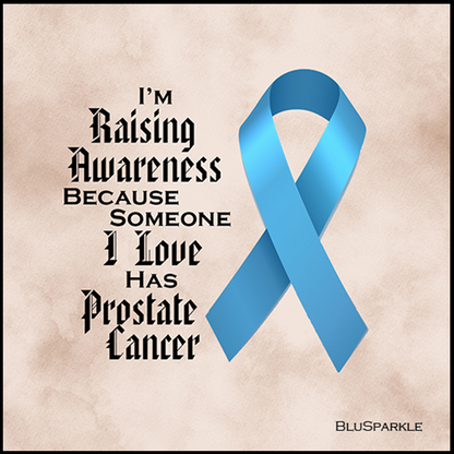 I'm Raising Awareness Because Someone I Love Died From (Has, Survived) Prostate Cancer Sticker