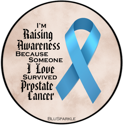 I'm Raising Awareness Because Someone I Love Died From (Has, Survived) Prostate Cancer Sticker