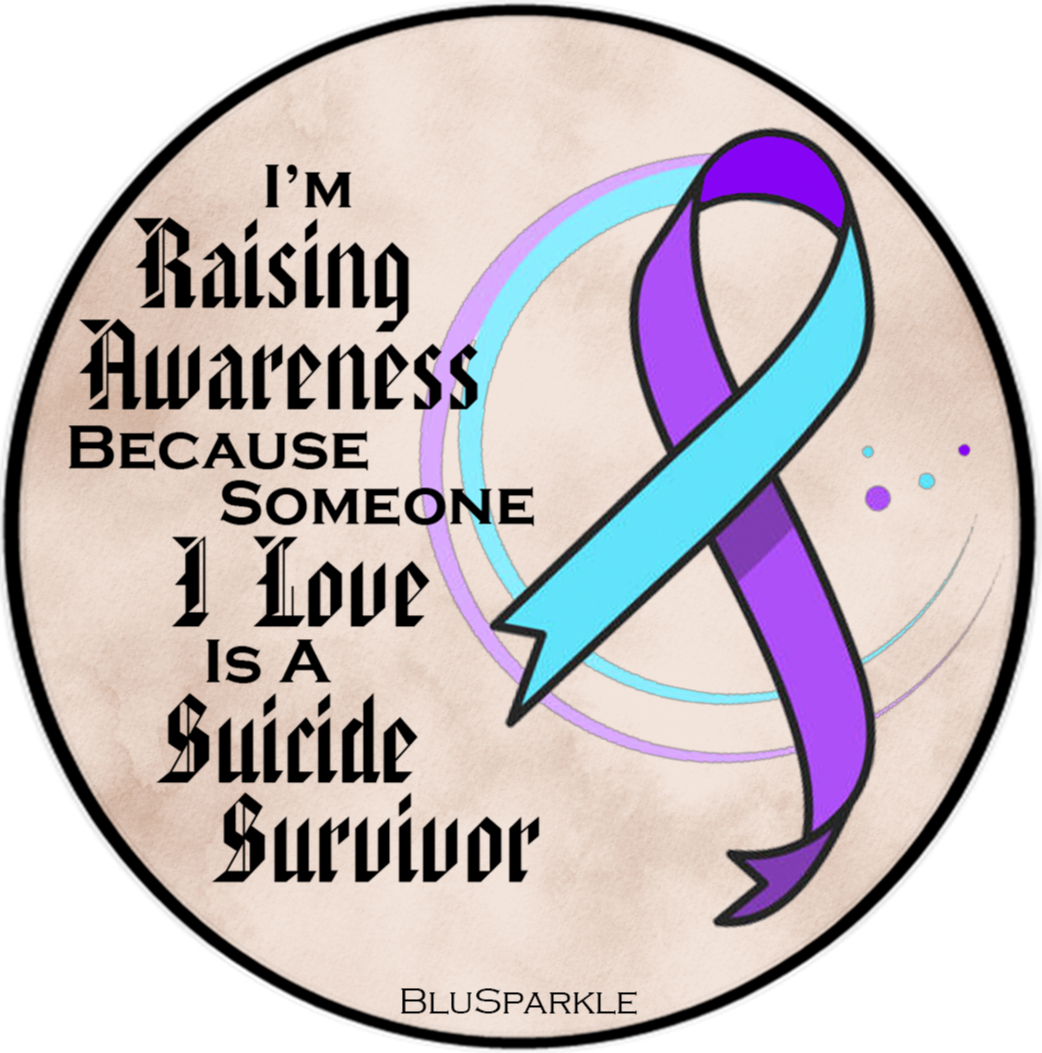 I'm Raising Awareness Because Someone I Love Is a Suicide Survivor Sticker
