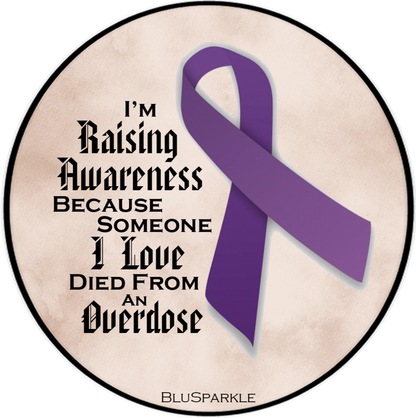 I'm Raising Awareness Because Someone I Love Died From (Survived) Overdose Sticker
