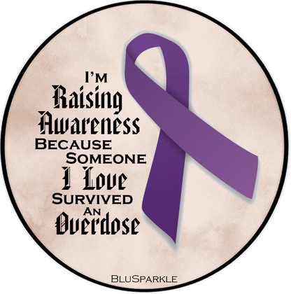 I'm Raising Awareness Because Someone I Love Died From (Survived) Overdose Sticker