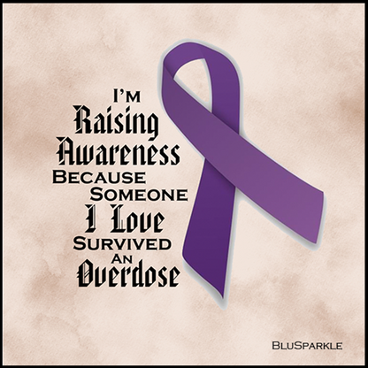 I'm Raising Awareness Because Someone I Love Died From (Survived) Overdose Sticker