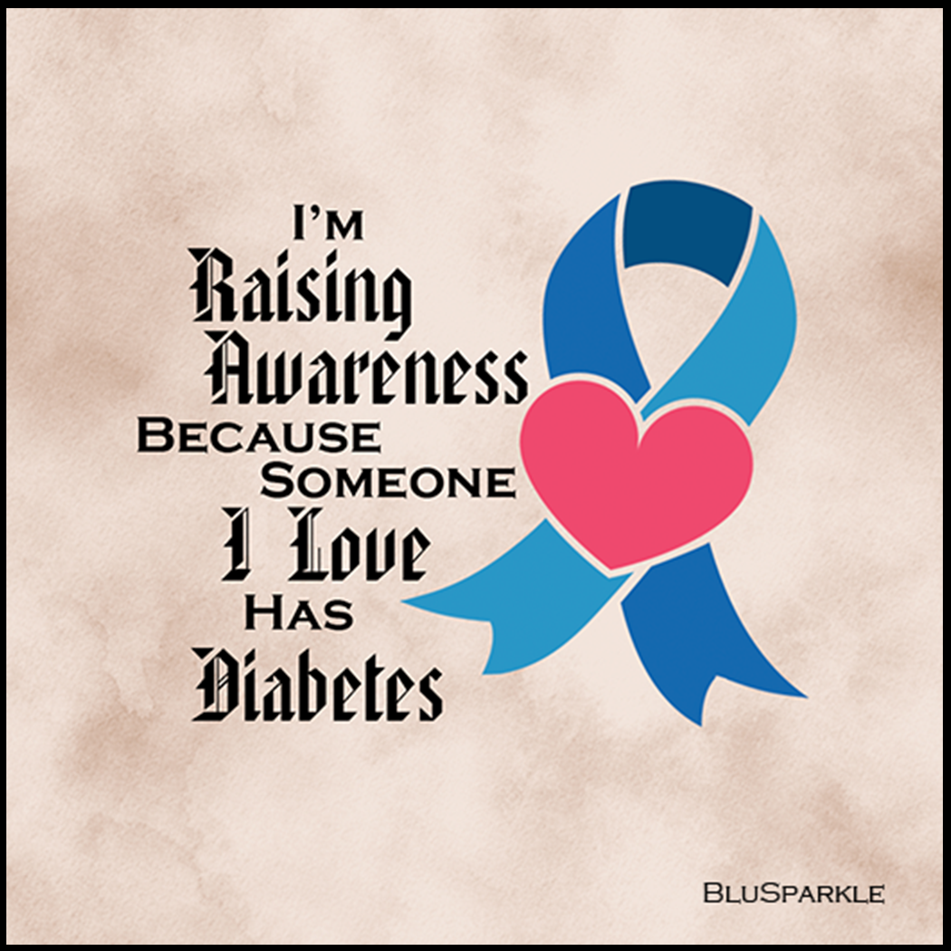 I'm Raising Awareness Because Someone I Love Died From (Has) Diabetes Sticker