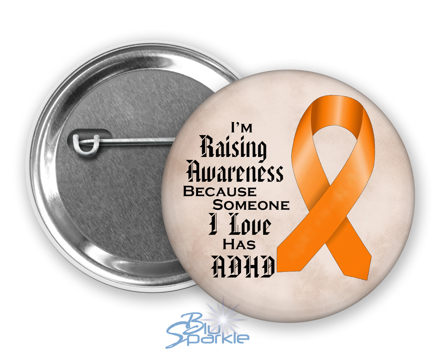 I'm Raising Awareness Because Someone I Love Has ADHD Pinback Button