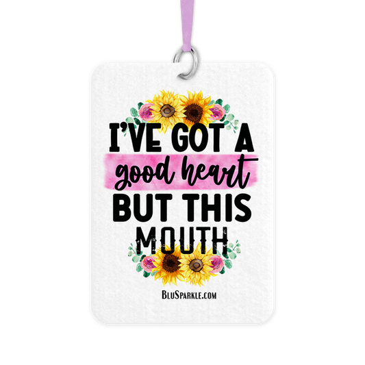 I've Got A Good Heart But This Mouth - Fragrance By You Air Freshener