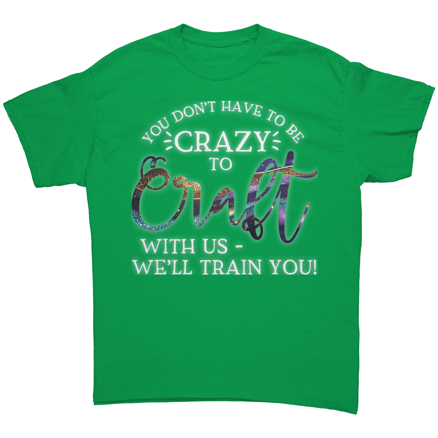 You_Dont_Have_to_Be_Crazy_to_Craft_with_Irish_Green_Mockup.png