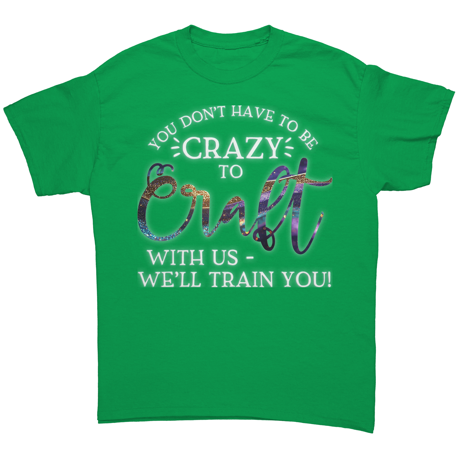 You_Dont_Have_to_Be_Crazy_to_Craft_with_Irish_Green_Mockup.png