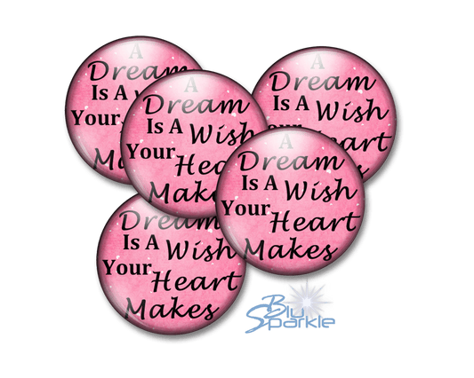 A Dream Is A Wish Your Heart Makes - Pinback Button - BluSparkle