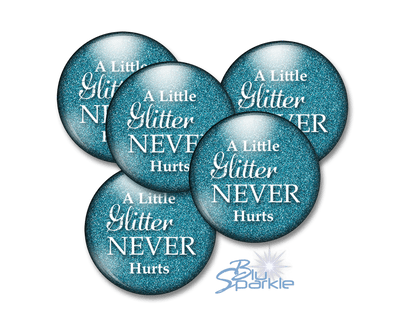 A Little Glitter Never Hurts - Pinback Buttons - BluSparkle