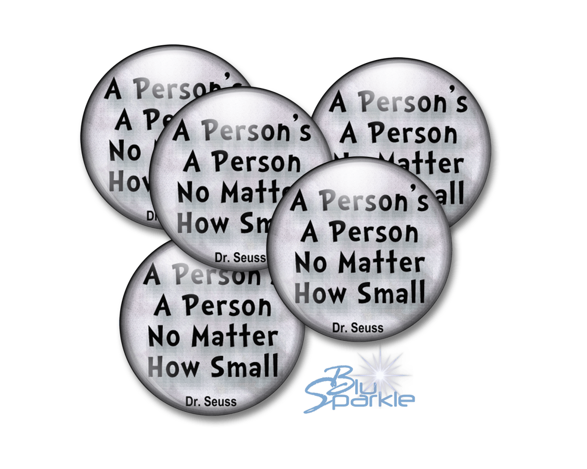 A Person's A Person, No Matter How Small - Pinback Buttons - BluSparkle