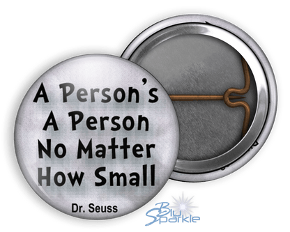 A Person's A Person, No Matter How Small - Pinback Buttons - BluSparkle