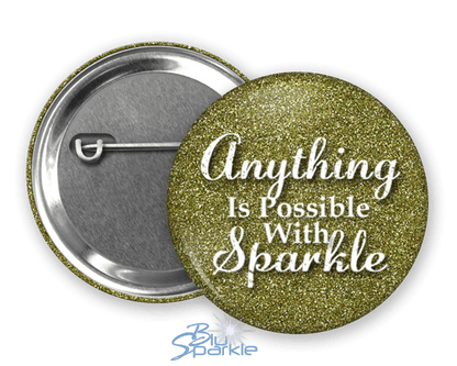 Anything Is Possible With Sparkle - Pinback Buttons - BluSparkle