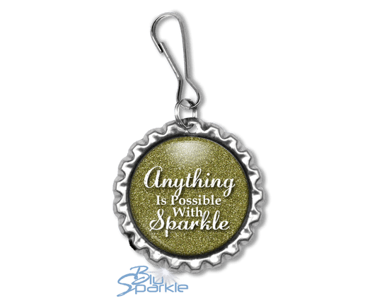 Anything Is Possible With Sparkle - Zipperpulls - BluSparkle