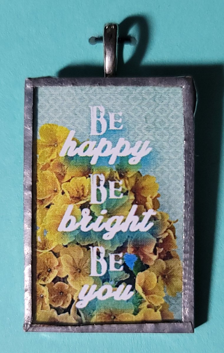 Be Happy, Be Bright, Be You Handmade Stained - Glass Pendant - BluSparkle