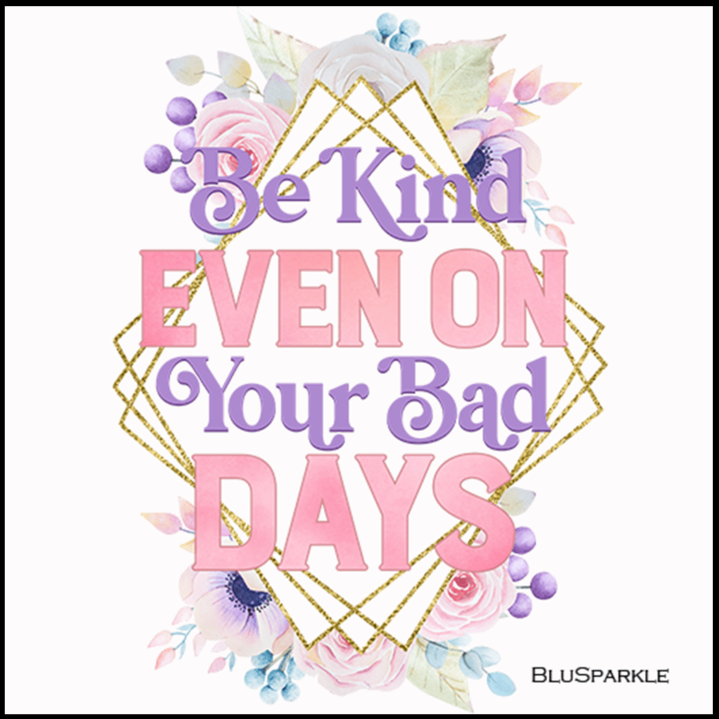 Be Kind Even On Your Bad Days 3.5" Square Wise Expression Magnet - BluSparkle