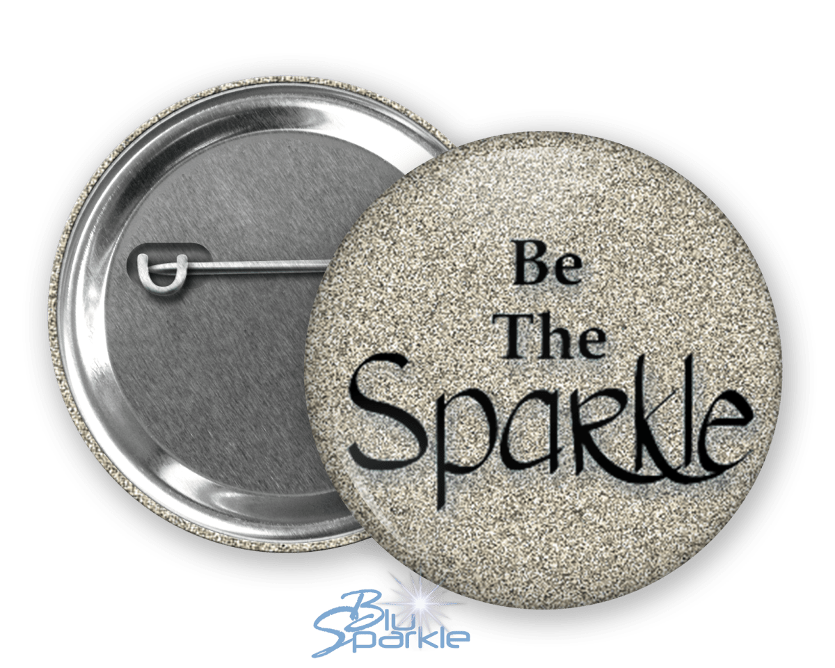 Be The Sparkle - Pinback Button - BluSparkle