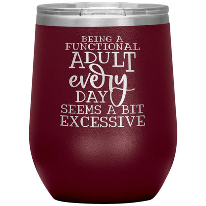 Being a Functional Adult Every Day Seems A Bit Excessive 12oz Wine Insulated Tumbler - BluSparkle
