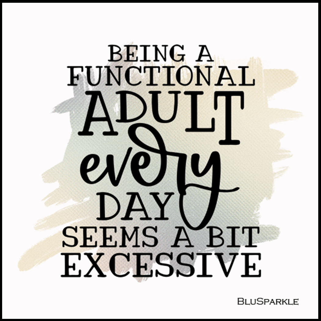 Being a Functional Adult Every Day Seems A Bit Excessive Wise Expression Sticker - BluSparkle