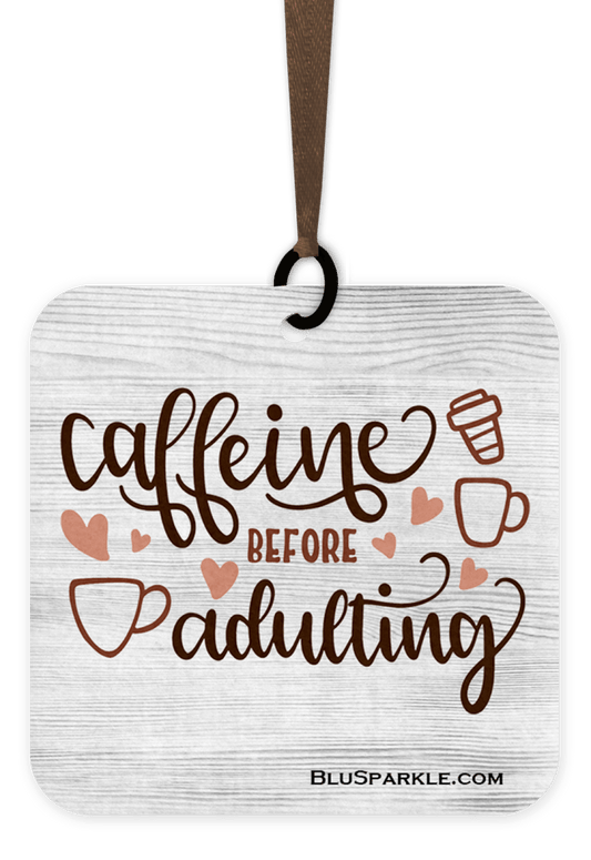 Caffeine Before Adulting - Fragrance By You Air Freshener - BluSparkle