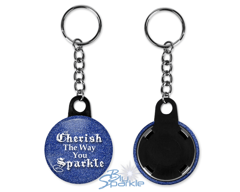 Cherish The Way You Sparkle - Key Chains - BluSparkle