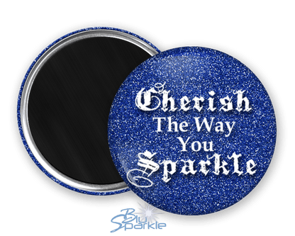 Cherish The Way You Sparkle - Magnets - BluSparkle