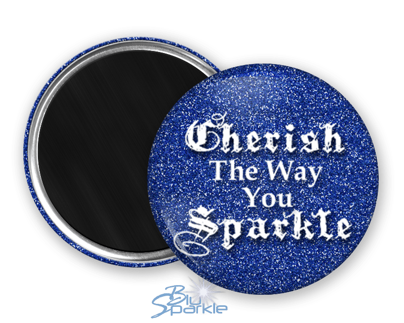 Cherish The Way You Sparkle - Magnets - BluSparkle