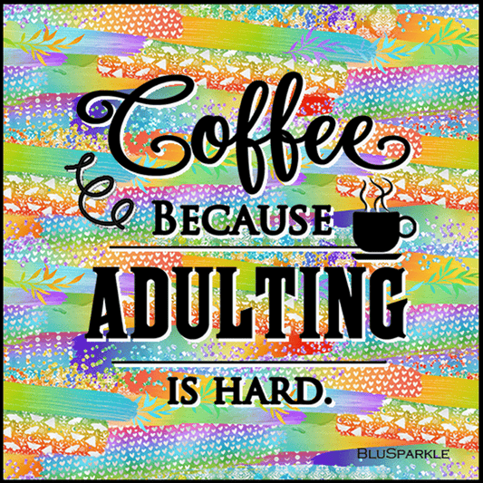 Coffee Because Adulting Is Hard 3.5" Square Wise Expression Magnet - BluSparkle