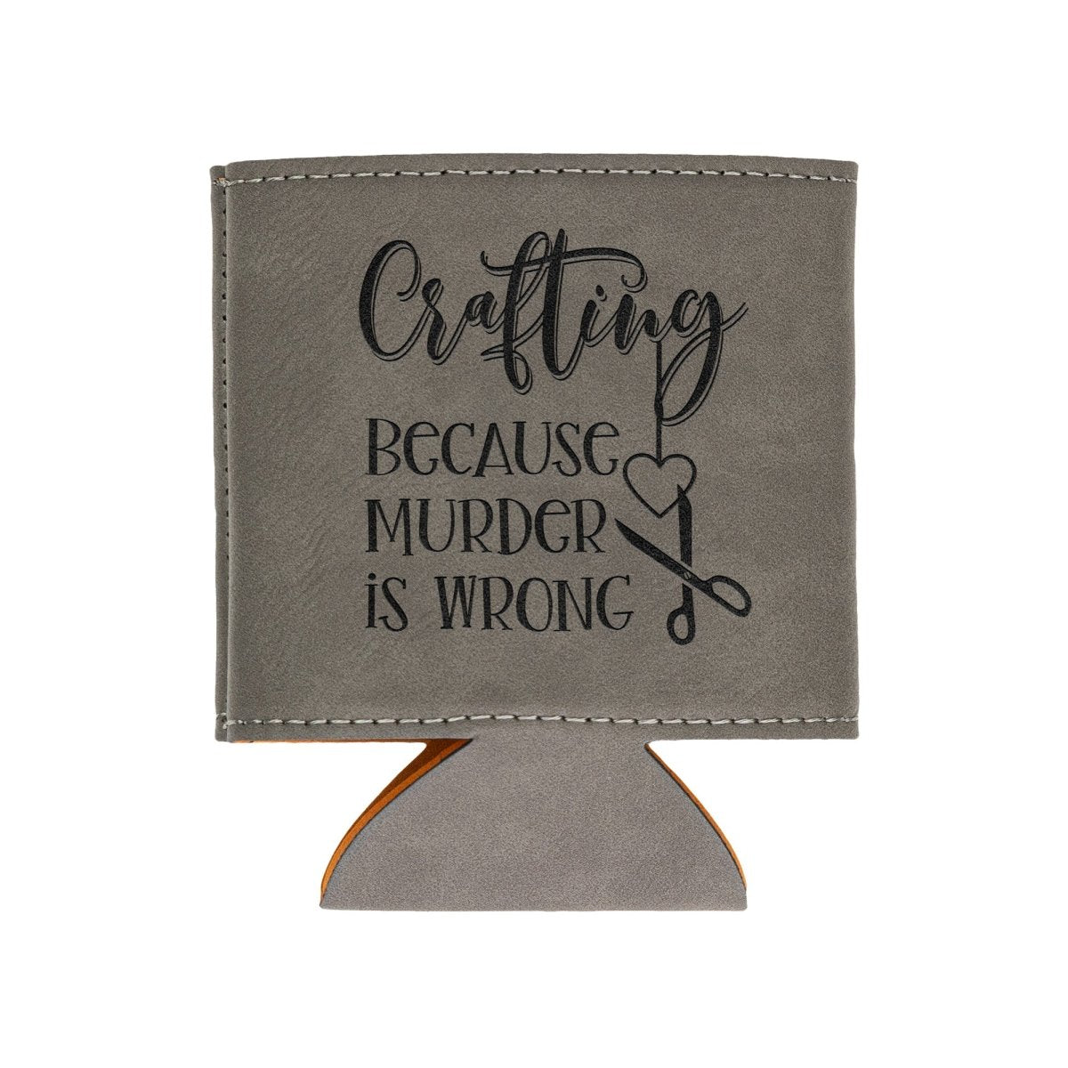 Crafting Because Murder Is Wrong Leatherette Beverage Holder - BluSparkle