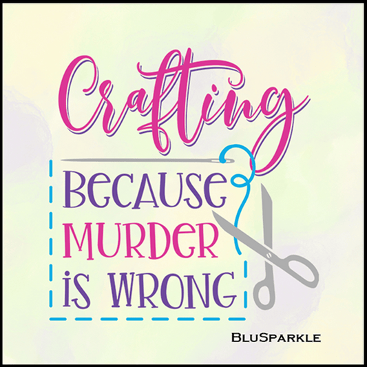 Crafting not Murder 3.5" Square Wise Expression Magnet - BluSparkle