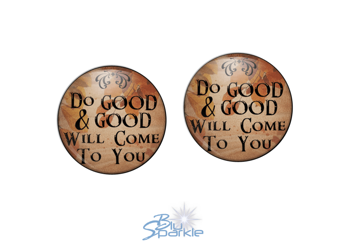 Do Good And Good Will Come To You - Earrings - BluSparkle