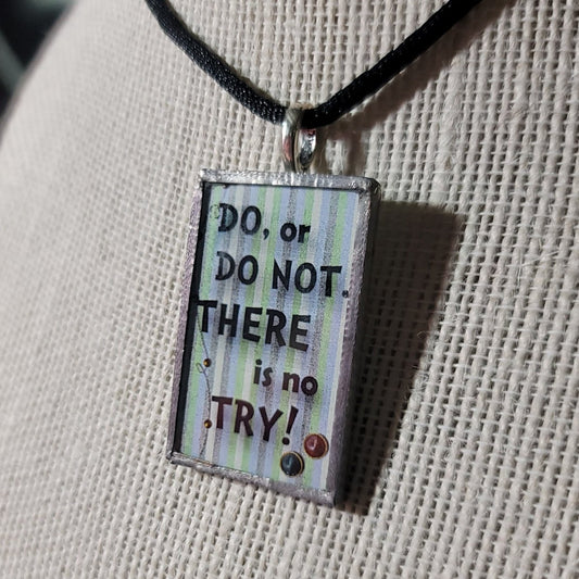 Do or Do Not. There Is No Try! Handmade Stained - Glass Pendant - BluSparkle