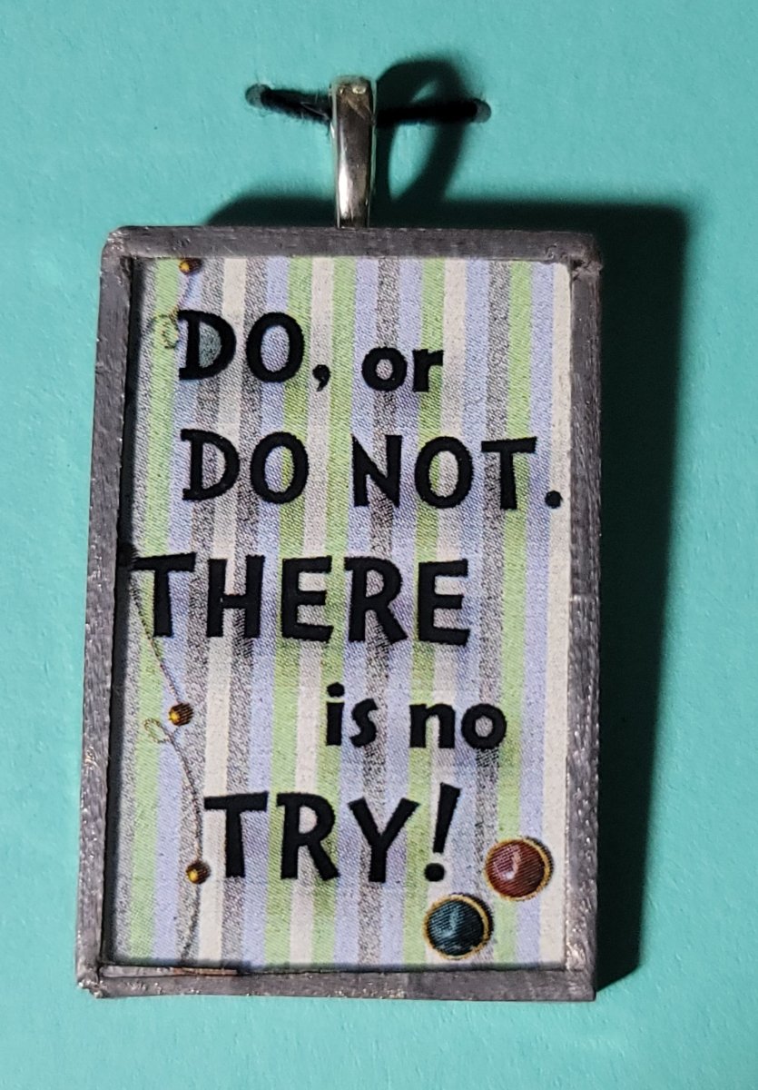 Do or Do Not. There Is No Try! Handmade Stained - Glass Pendant - BluSparkle