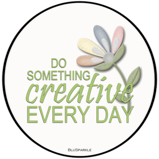 Do Something Creative Every Day 3.5" Round Wise Expression Magnet - BluSparkle