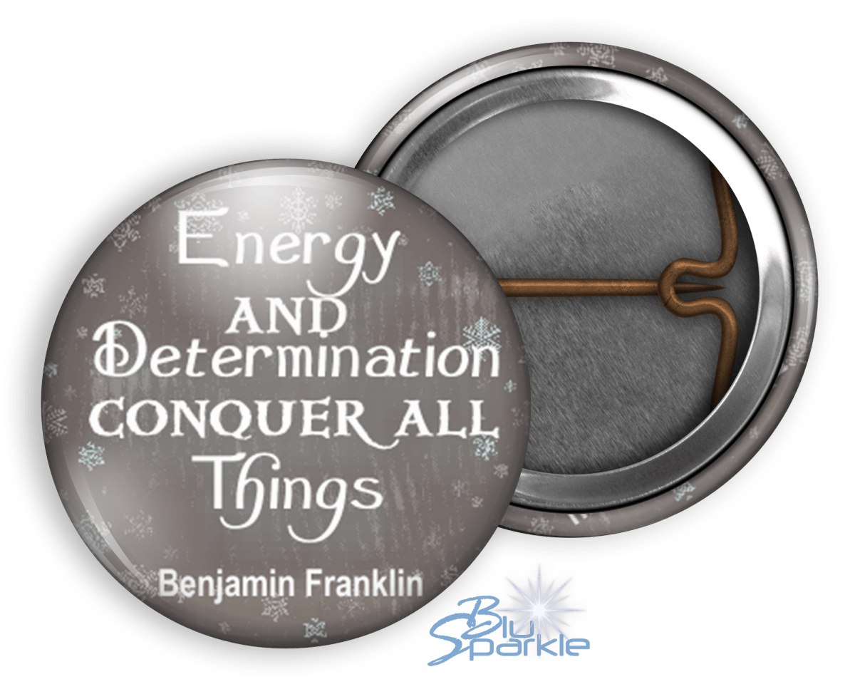 Energy And Determination Conquer All Things - Pinback Buttons - BluSparkle