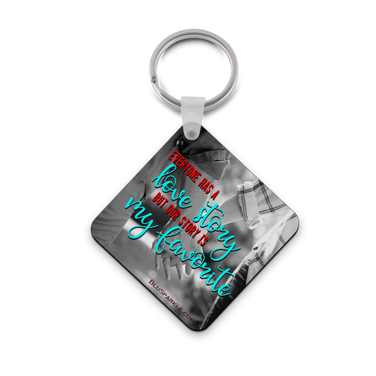 Everyone Has A Love Story But Our Story Is My Favorite - Double Sided Key Chain - BluSparkle