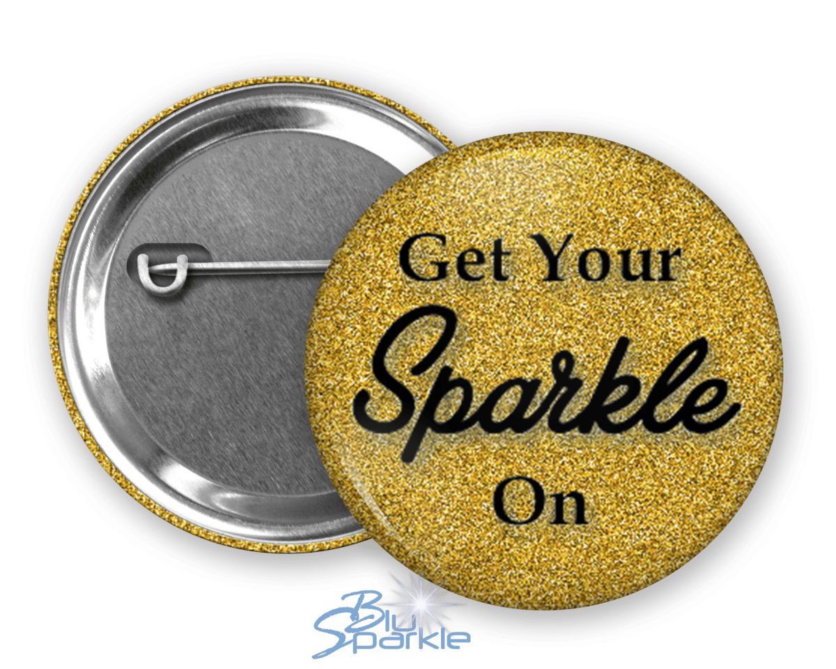 Get Your Sparkle On - Pinback Buttons - BluSparkle