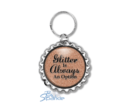 Glitter Is Always An Option - Key Chains - BluSparkle