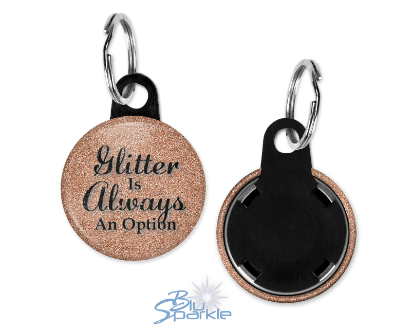 Glitter Is Always An Option - Key Chains - BluSparkle