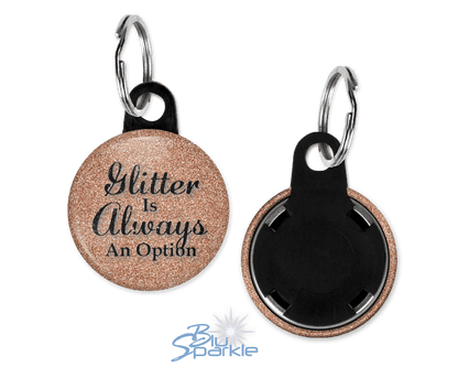 Glitter Is Always An Option - Key Chains - BluSparkle