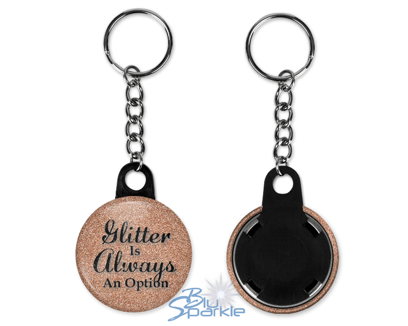 Glitter Is Always An Option - Key Chains - BluSparkle