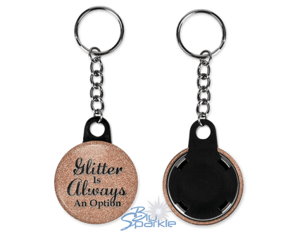 Glitter Is Always An Option - Key Chains - BluSparkle
