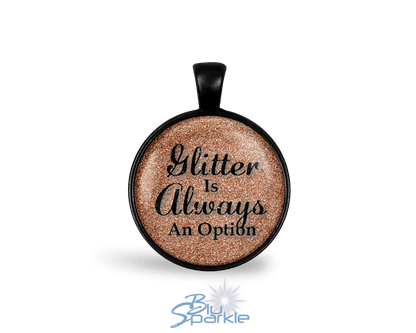 Glitter Is Always An Option - Round Pendants - BluSparkle