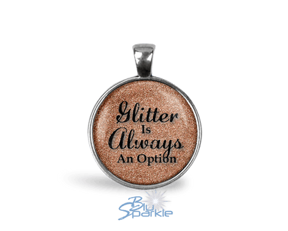 Glitter Is Always An Option - Round Pendants - BluSparkle
