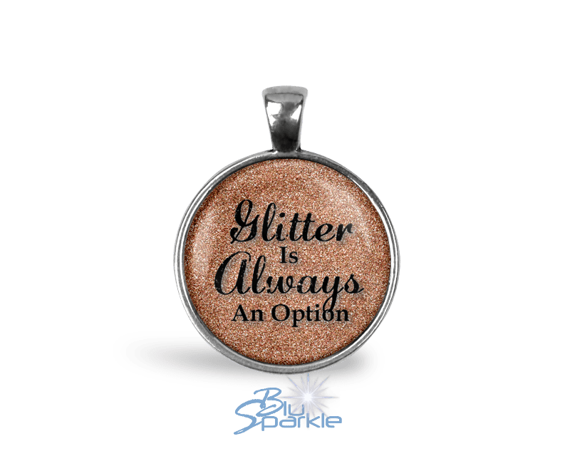 Glitter Is Always An Option - Round Pendants - BluSparkle