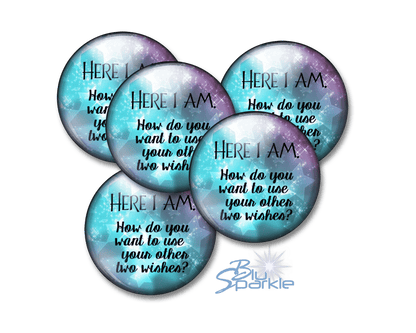 Here I Am. How Do You Want To Use Your Other Two Wishes? - Pinback Buttons - BluSparkle