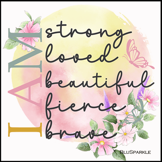 I Am Strong Loved Beautiful Fierce Brave Wise Expression Sticker - BluSparkle